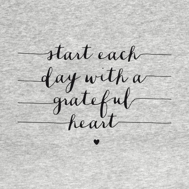 Start Each Day with a Grateful Heart by MotivatedType